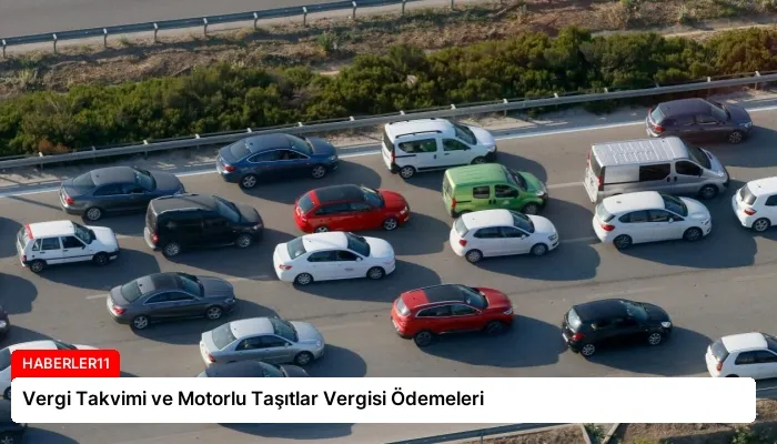 Vergi Takvimi ve Motorlu Taşıtlar Vergisi Ödemeleri