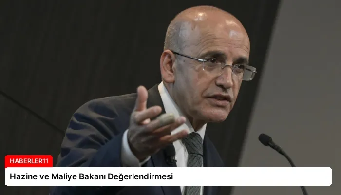 Hazine ve Maliye Bakanı Değerlendirmesi