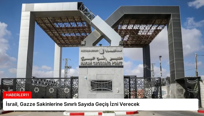 İsrail, Gazze Sakinlerine Sınırlı Sayıda Geçiş İzni Verecek
