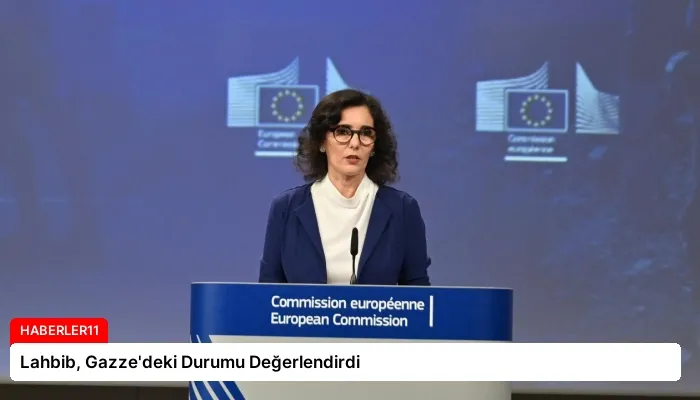 Lahbib, Gazze’deki Durumu Değerlendirdi
