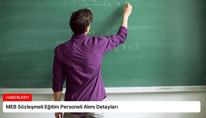 MEB Sözleşmeli Eğitim Personeli Alımı Detayları