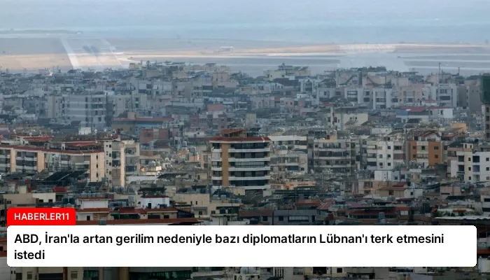 ABD, İran’la artan gerilim nedeniyle bazı diplomatların Lübnan’ı terk etmesini istedi