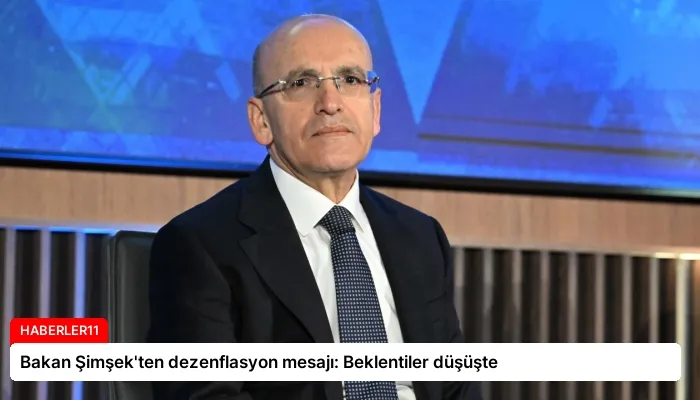 Bakan Şimşek’ten dezenflasyon mesajı: Beklentiler düşüşte
