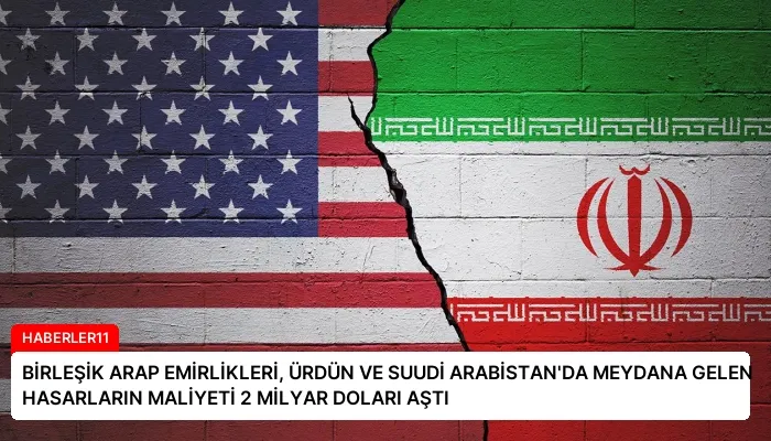 BİRLEŞİK ARAP EMİRLİKLERİ, ÜRDÜN VE SUUDİ ARABİSTAN’DA MEYDANA GELEN HASARLARIN MALİYETİ 2 MİLYAR DOLARI AŞTI