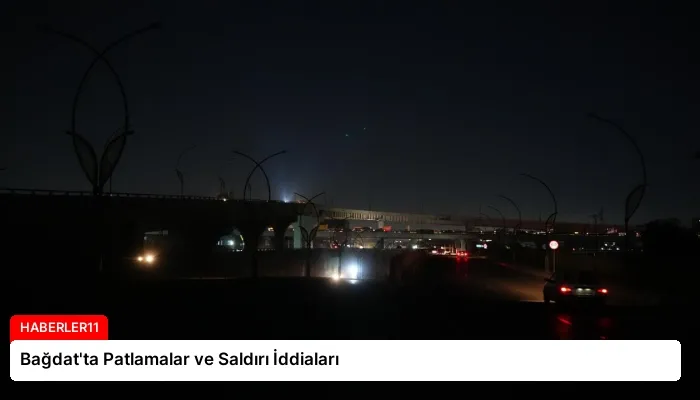 Bağdat’ta Patlamalar ve Saldırı İddiaları