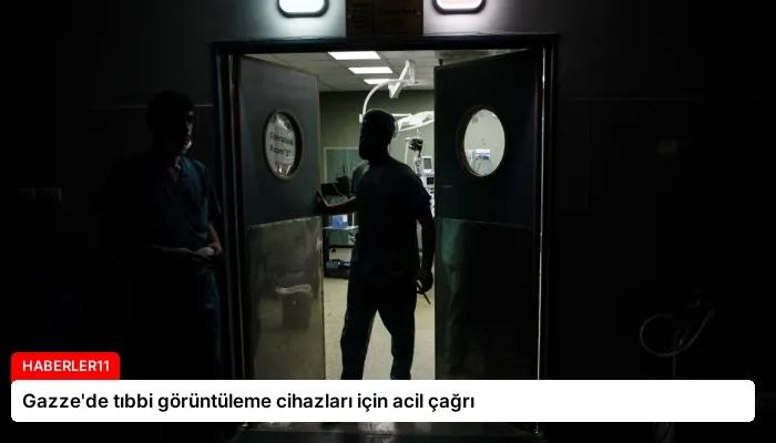 Gazze’de tıbbi görüntüleme cihazları için acil çağrı
