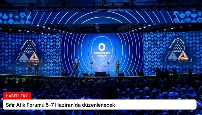 Sıfır Atık Forumu 5-7 Haziran’da düzenlenecek