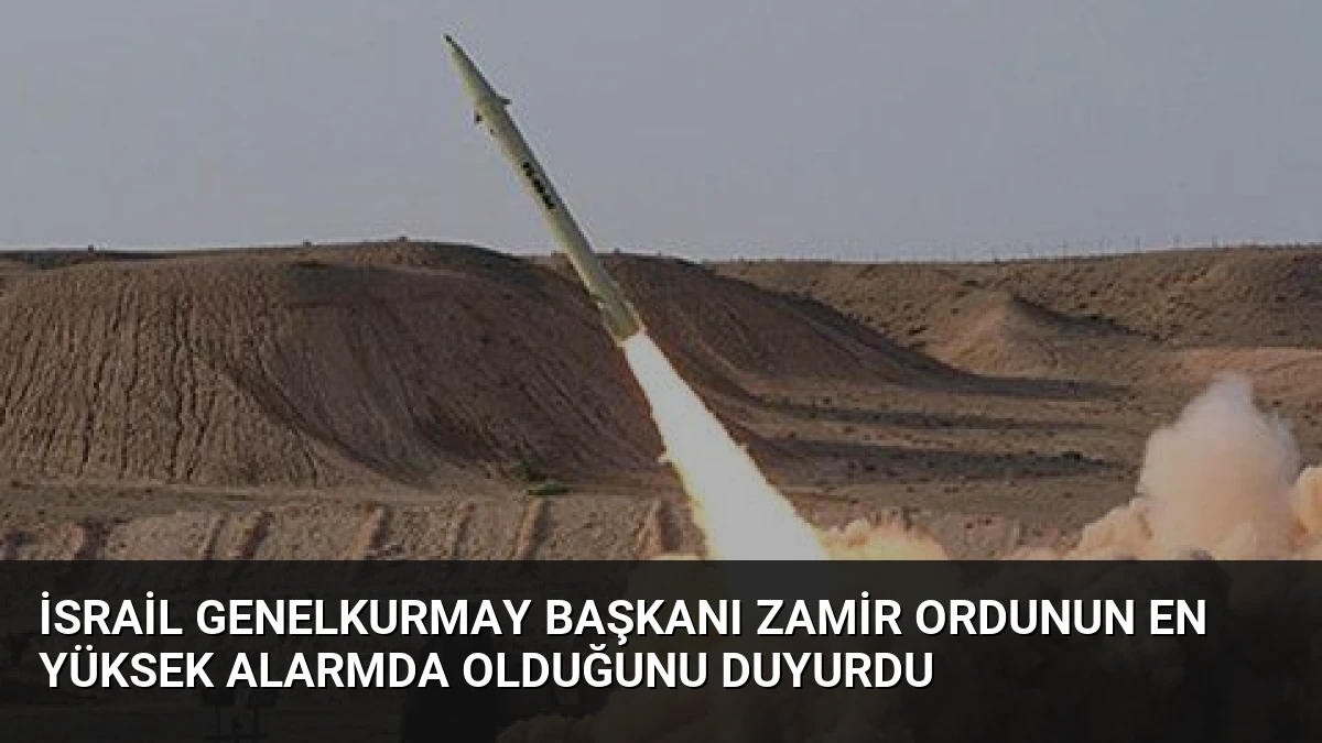 İsrail Genelkurmay Başkanı Zamir Ordunun En Yüksek Alarmda Olduğunu Duyurdu