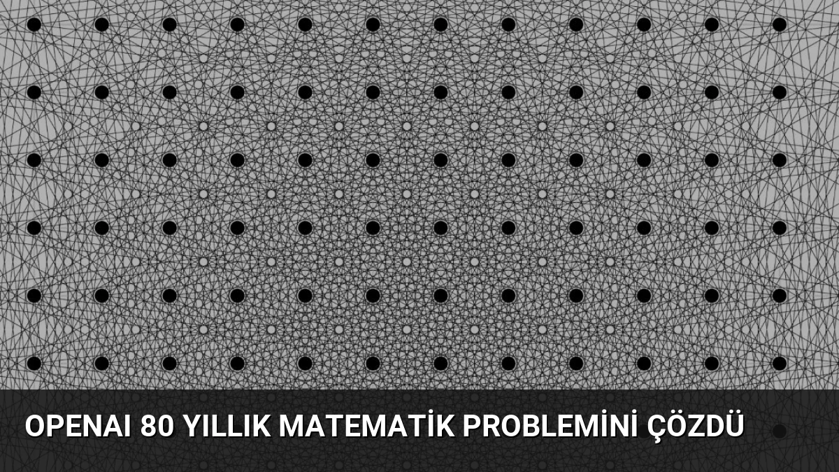 OpenAI 80 yıllık matematik problemini çözdü