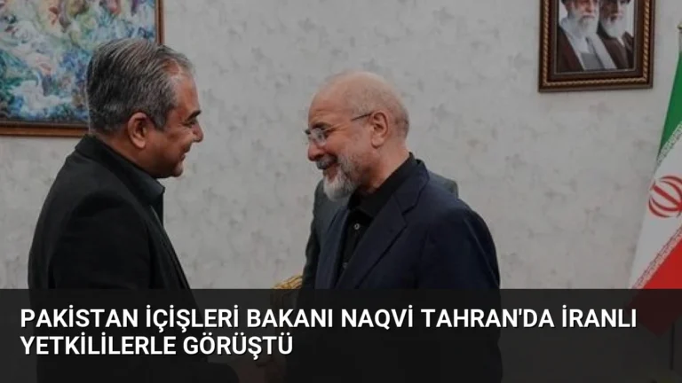 Pakistan İçişleri Bakanı Naqvi Tahran’da İranlı Yetkililerle Görüştü