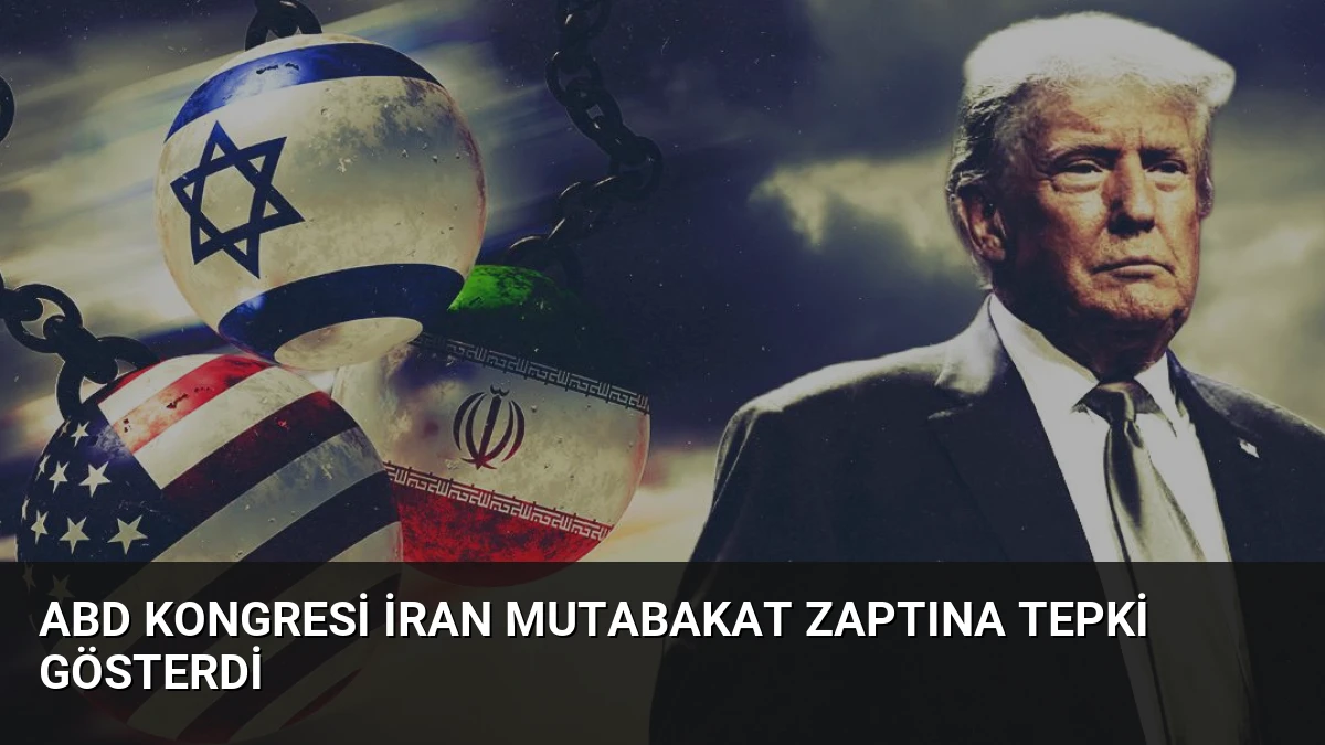 ABD Kongresi İran Mutabakat Zaptına Tepki Gösterdi