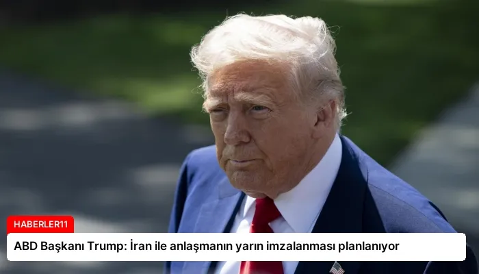 ABD Başkanı Trump: İran ile anlaşmanın yarın imzalanması planlanıyor