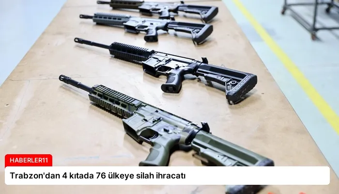 Trabzon’dan 4 kıtada 76 ülkeye silah ihracatı