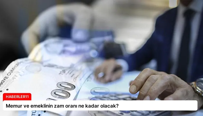 Memur ve emeklinin zam oranı ne kadar olacak?