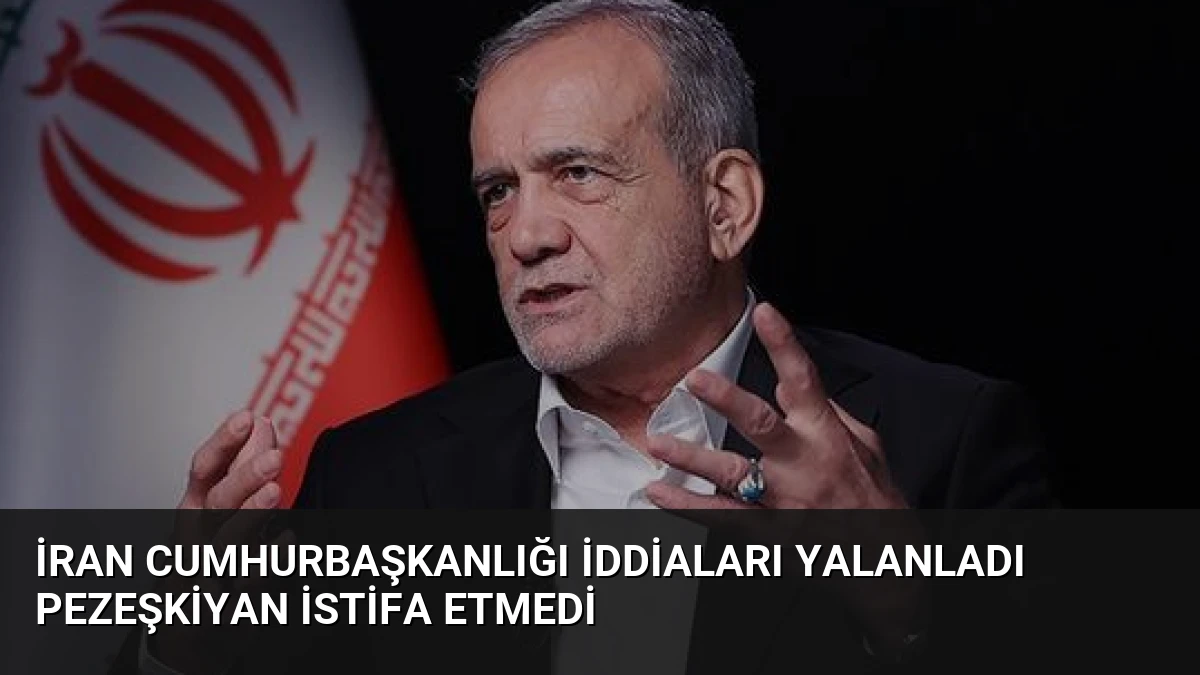 İran Cumhurbaşkanlığı İddiaları Yalanladı Pezeşkiyan İstifa Etmedi