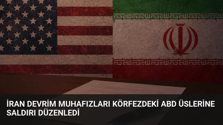 İran Devrim Muhafızları Körfezdeki ABD Üslerine Saldırı Düzenledi