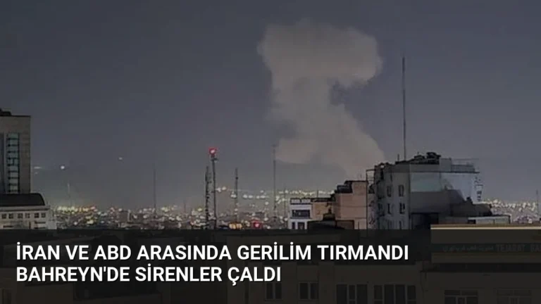 İran ve ABD Arasında Gerilim Tırmandı Bahreyn’de Sirenler Çaldı