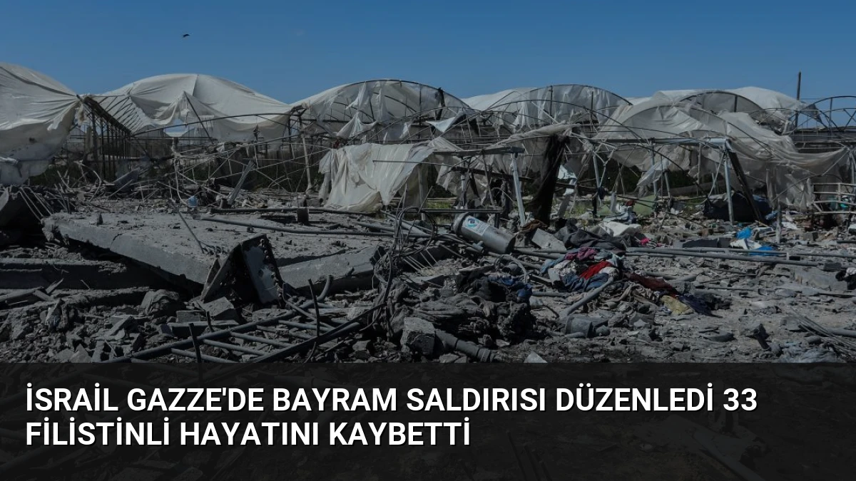 İsrail Gazze’de Bayram Saldırısı Düzenledi 33 Filistinli Hayatını Kaybetti