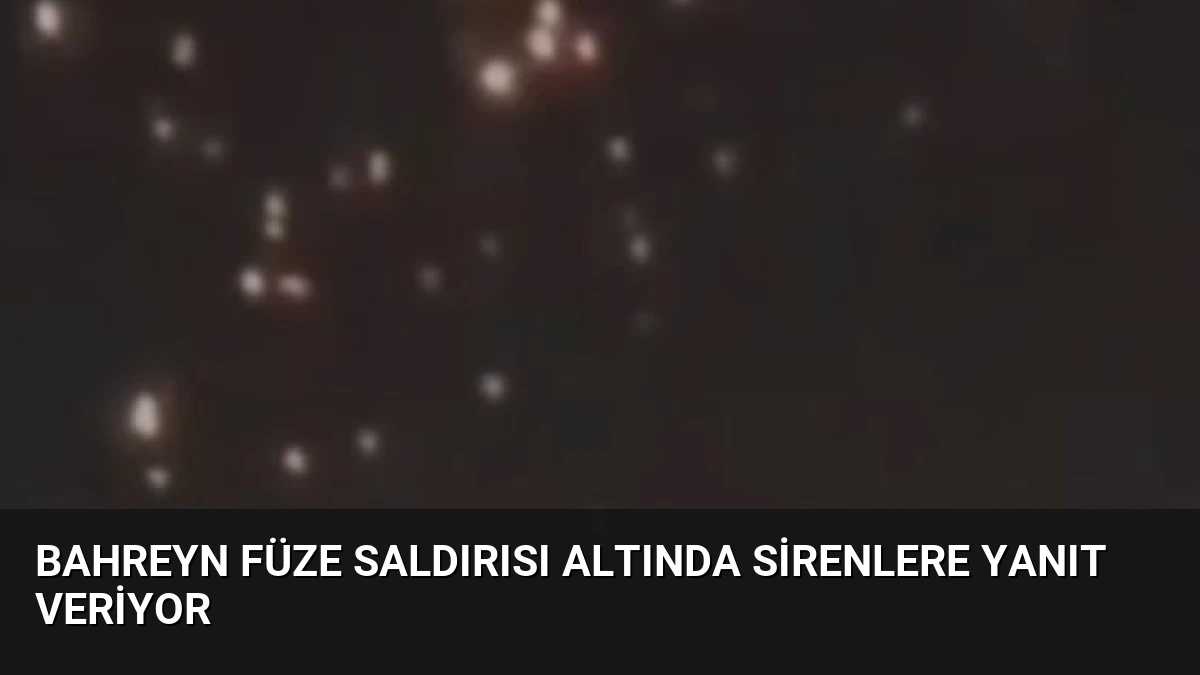 Bahreyn Füze Saldırısı Altında Sirenlere Yanıt Veriyor