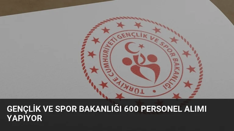 Gençlik ve Spor Bakanlığı 600 Personel Alımı Yapıyor
