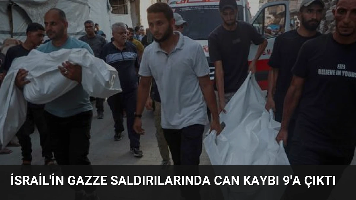İsrail’in Gazze Saldırılarında Can Kaybı 9’a Çıktı