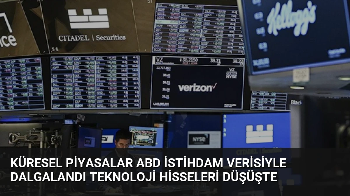 Küresel Piyasalar ABD İstihdam Verisiyle Dalgalandı Teknoloji Hisseleri Düşüşte