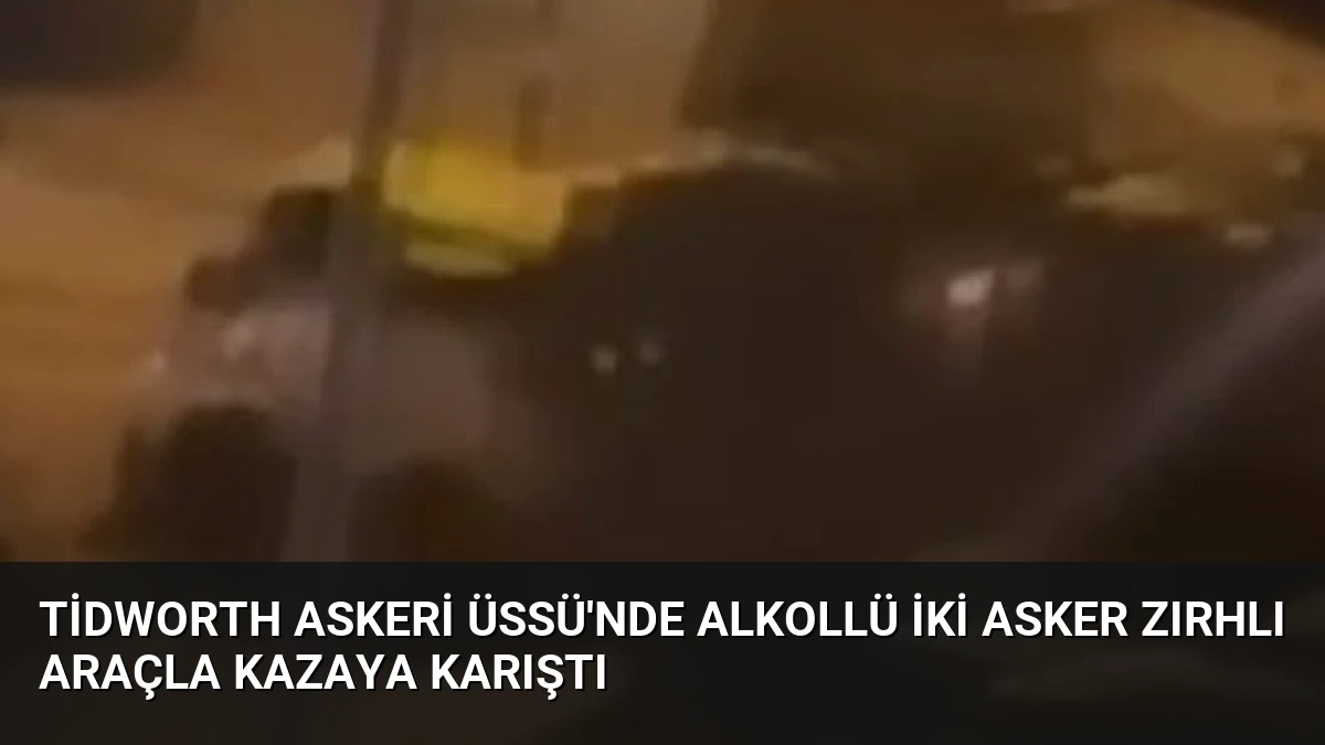 Tidworth Askeri Üssü’nde Alkollü İki Asker Zırhlı Araçla Kazaya Karıştı