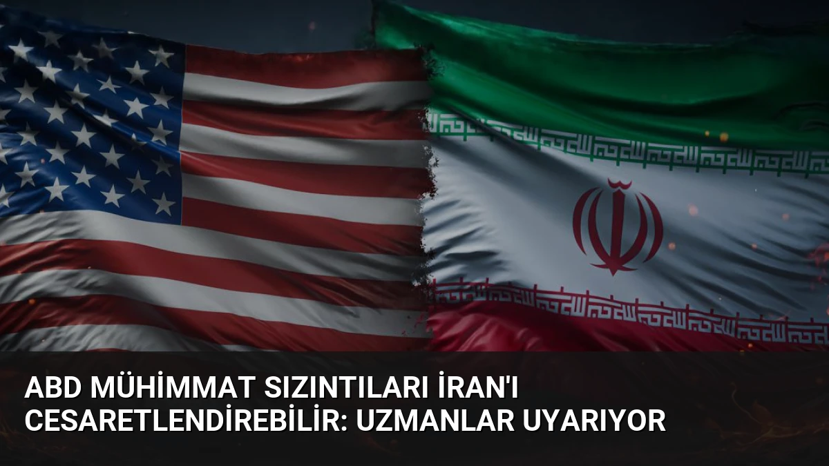 ABD Mühimmat Sızıntıları İran’ı Cesaretlendirebilir: Uzmanlar Uyarıyor