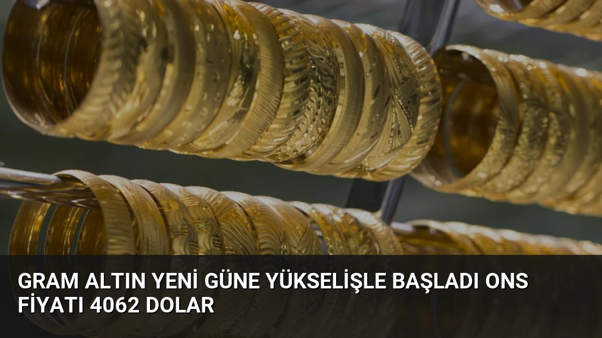 Gram Altın Yeni Güne Yükselişle Başladı Ons Fiyatı 4062 Dolar