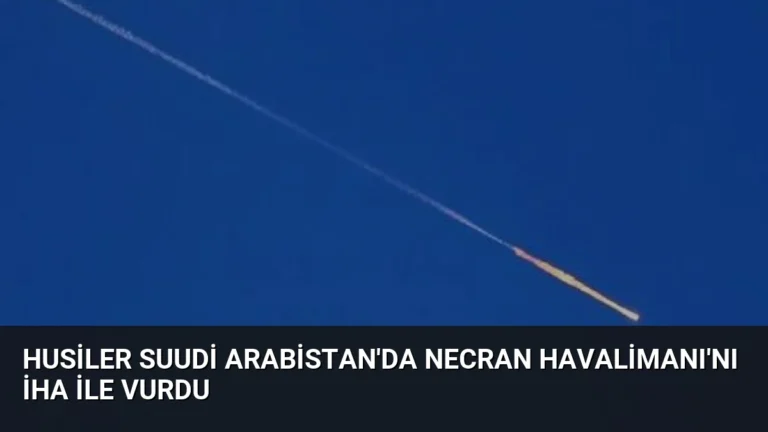 Husiler Suudi Arabistan’da Necran Havalimanı’nı İHA ile vurdu