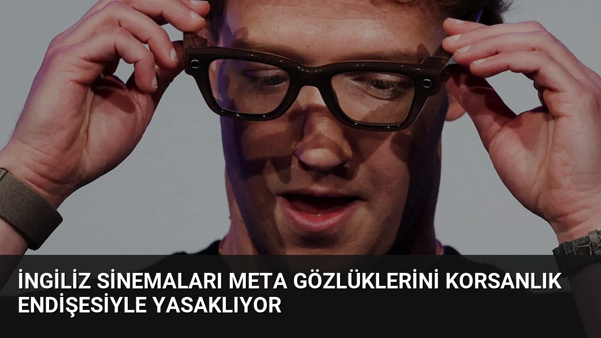 İngiliz Sinemaları Meta Gözlüklerini Korsanlık Endişesiyle Yasaklıyor