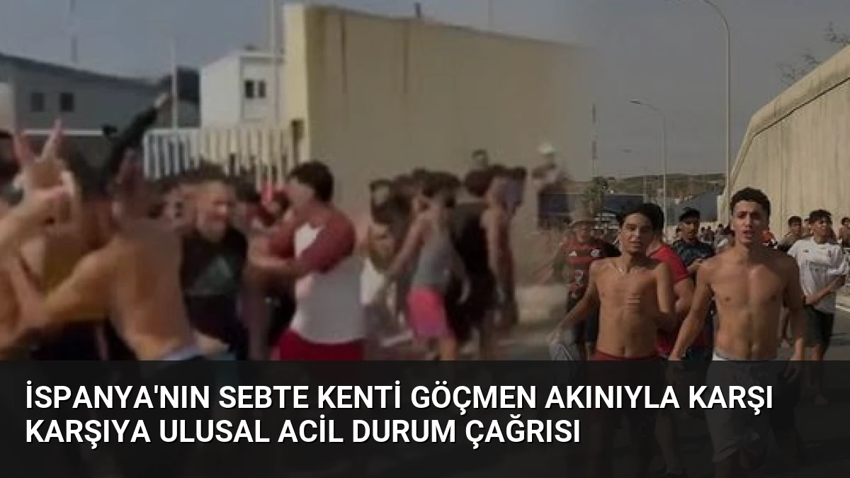 İspanya’nın Sebte Kenti Göçmen Akınıyla Karşı Karşıya Ulusal Acil Durum Çağrısı