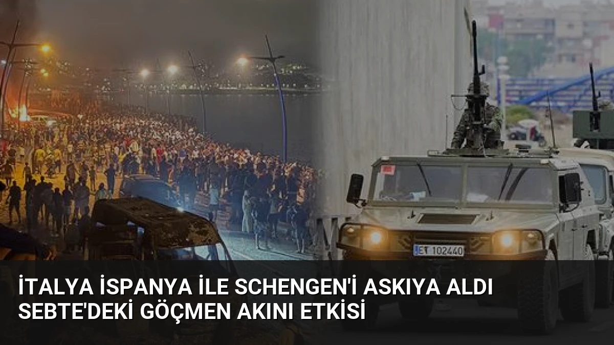 İtalya İspanya ile Schengen’i Askıya Aldı Sebte’deki Göçmen Akını Etkisi