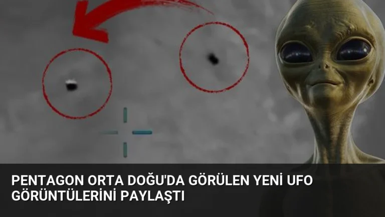 Pentagon Orta Doğu’da Görülen Yeni UFO Görüntülerini Paylaştı