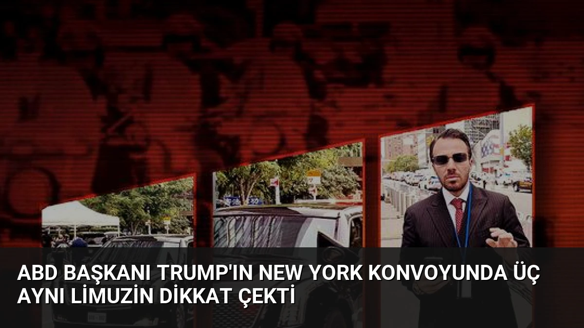 ABD Başkanı Trump’ın New York konvoyunda üç aynı limuzin dikkat çekti