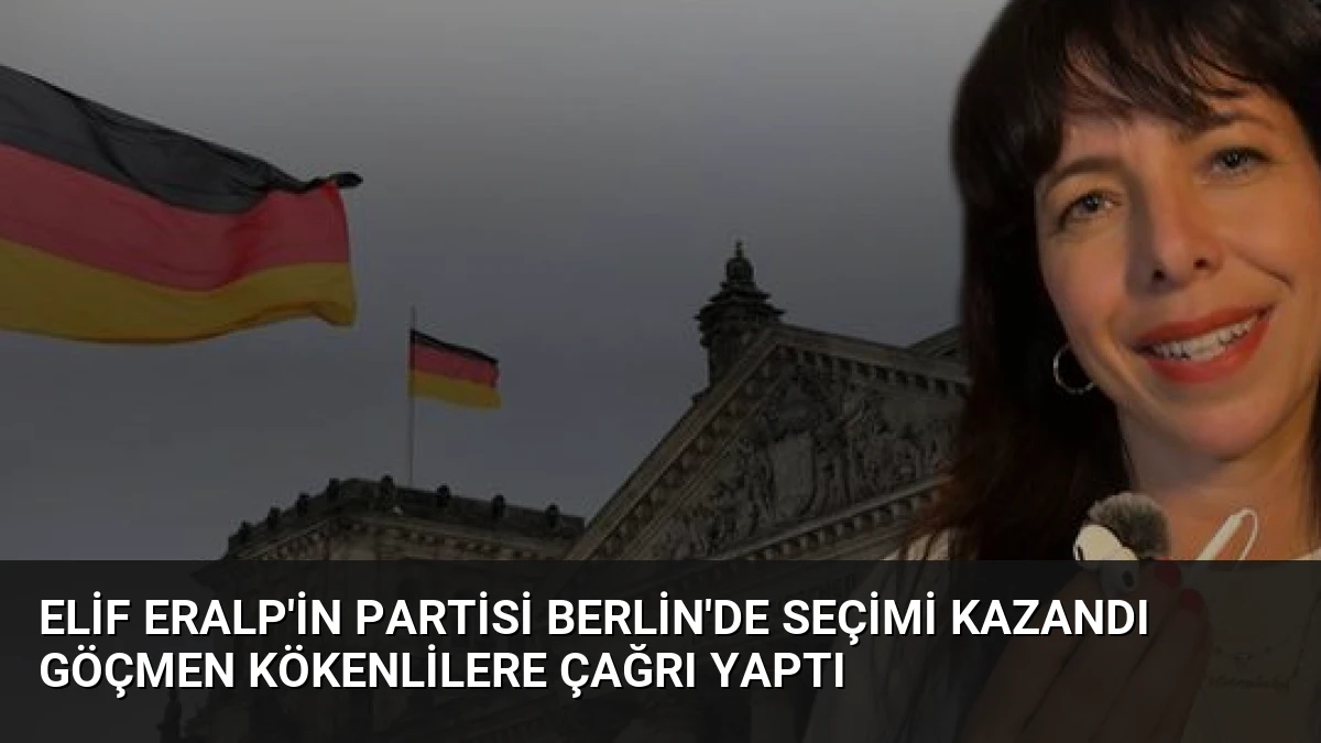 Elif Eralp’in Partisi Berlin’de Seçimi Kazandı Göçmen Kökenlilere Çağrı Yaptı