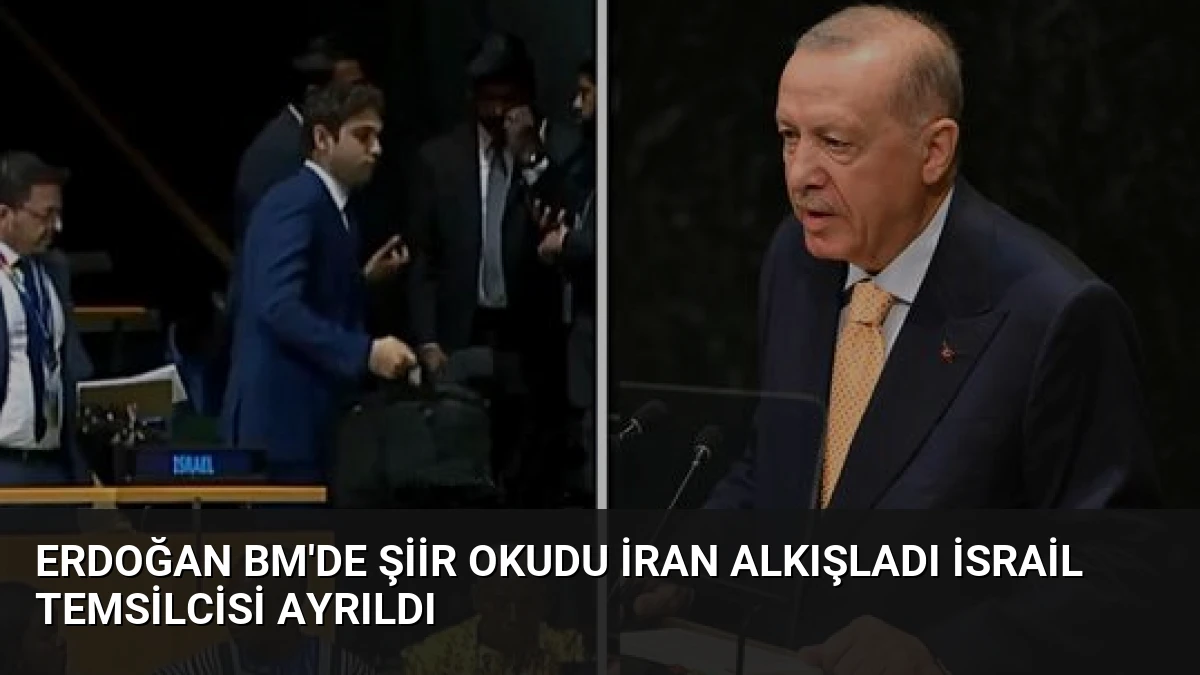 Erdoğan BM’de Şiir Okudu İran Alkışladı İsrail Temsilcisi Ayrıldı