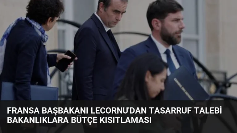 Fransa Başbakanı Lecornu’dan Tasarruf Talebi Bakanlıklara Bütçe Kısıtlaması