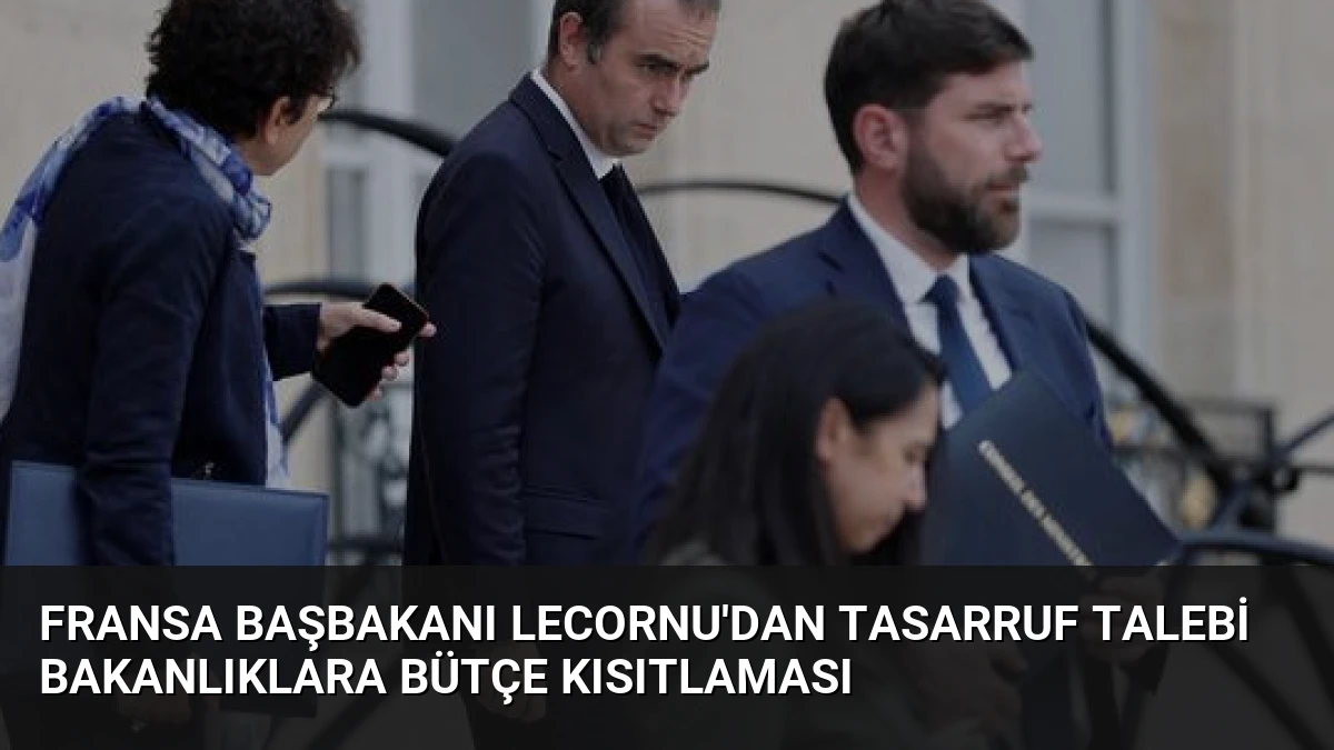 Fransa Başbakanı Lecornu’dan Tasarruf Talebi Bakanlıklara Bütçe Kısıtlaması