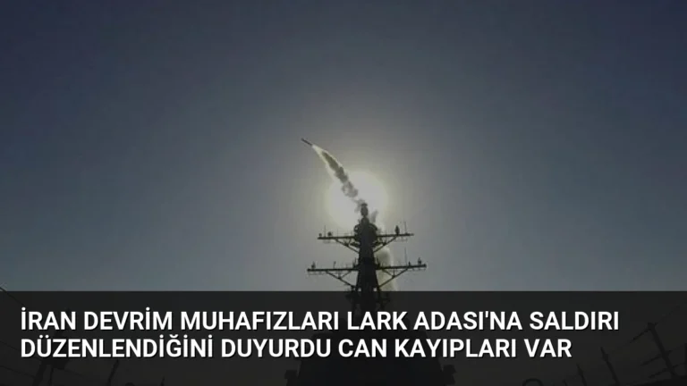 İran Devrim Muhafızları Lark Adası’na Saldırı Düzenlendiğini Duyurdu Can Kayıpları Var