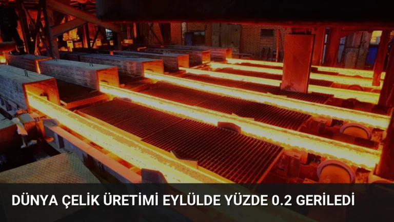 Dünya Çelik Üretimi Eylülde Yüzde 0.2 Geriledi