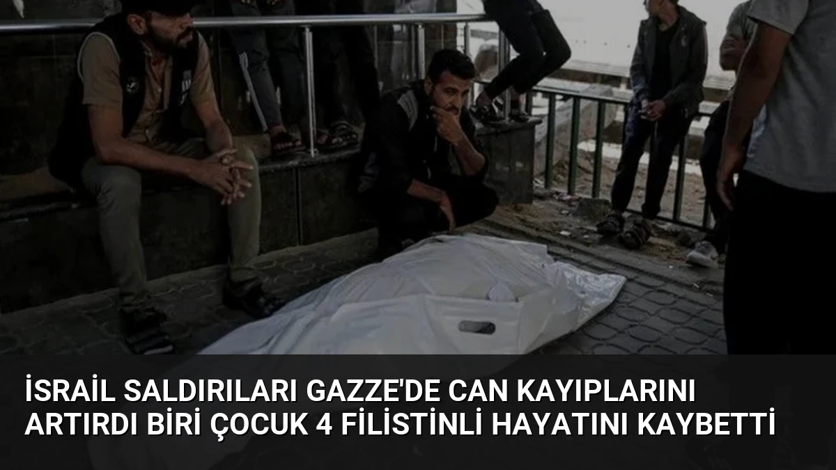 İsrail Saldırıları Gazze’de Can Kayıplarını Artırdı Biri Çocuk 4 Filistinli Hayatını Kaybetti