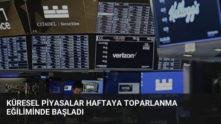 Küresel Piyasalar Haftaya Toparlanma Eğiliminde Başladı