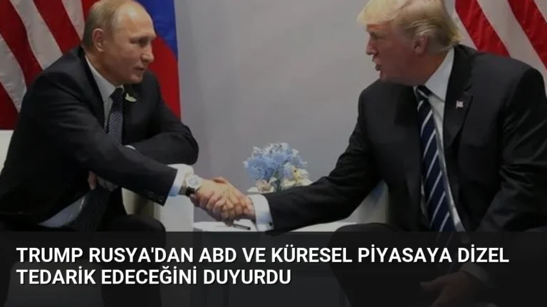 Trump Rusya’dan ABD ve Küresel Piyasaya Dizel Tedarik Edeceğini Duyurdu