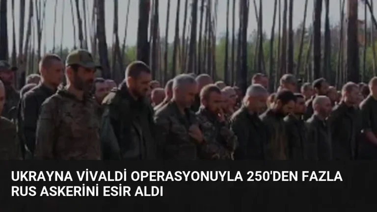 Ukrayna Vivaldi Operasyonuyla 250’den Fazla Rus Askerini Esir Aldı